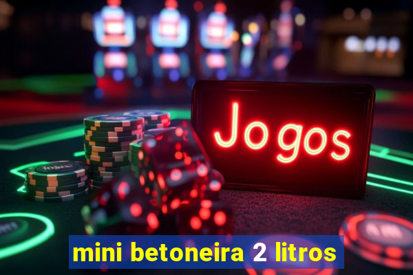 mini betoneira 2 litros